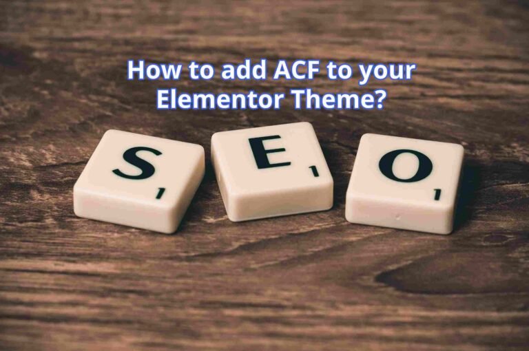 How to add ACF to your Elementor Theme?